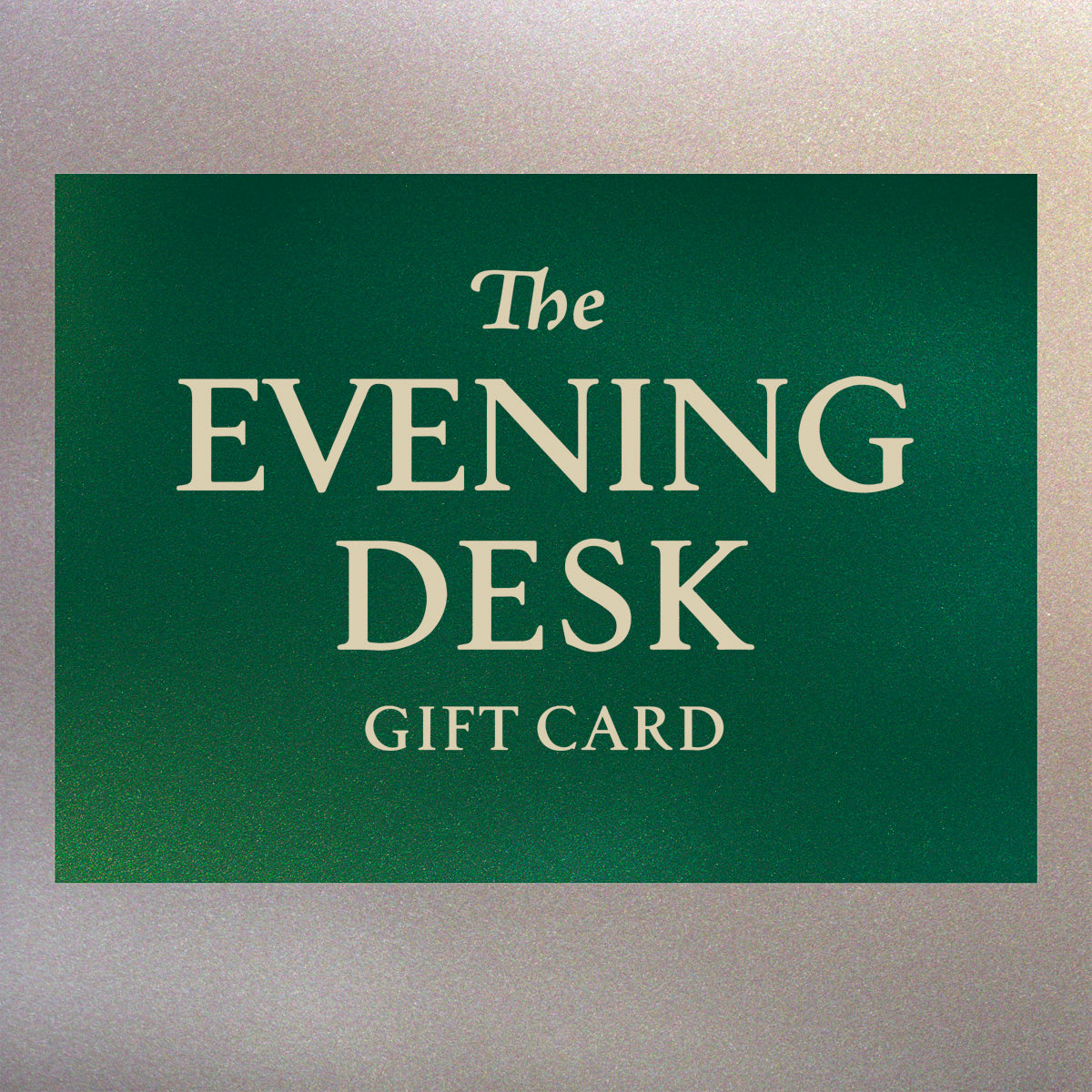 The Evening Desk Gift Card